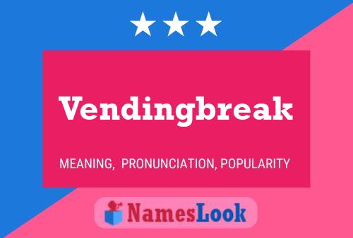 Pôster do nome Vendingbreak