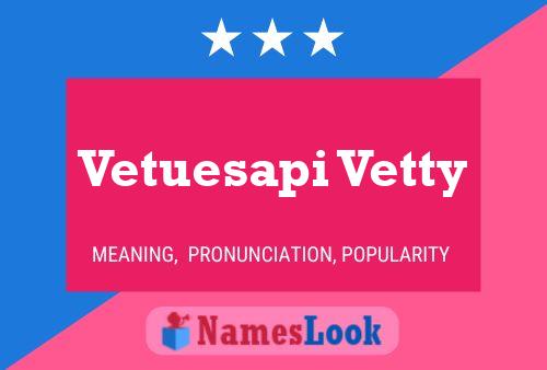 Pôster do nome Vetuesapi Vetty