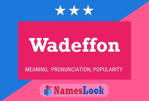 Pôster do nome Wadeffon