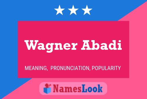 Pôster do nome Wagner Abadi