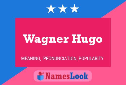 Pôster do nome Wagner Hugo