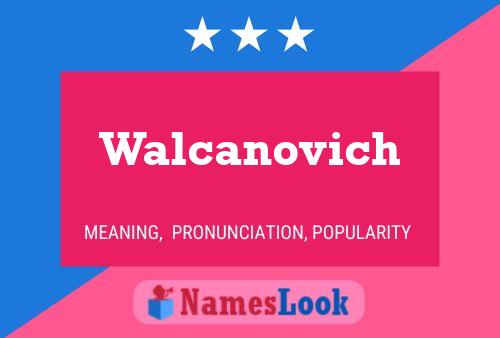 Pôster do nome Walcanovich