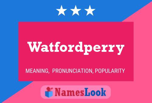 Pôster do nome Watfordperry