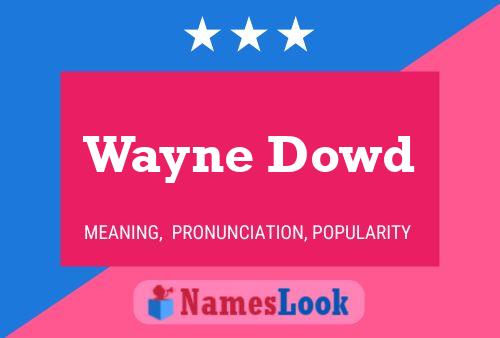 Pôster do nome Wayne Dowd