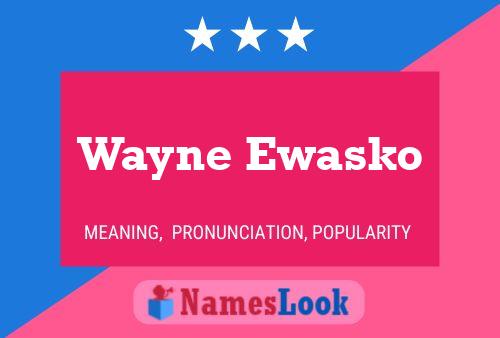 Pôster do nome Wayne Ewasko