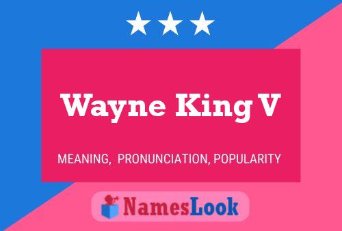 Pôster do nome Wayne King V