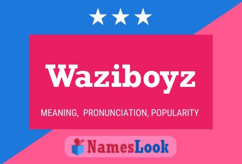 Pôster do nome Waziboyz