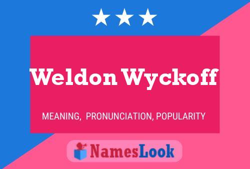 Pôster do nome Weldon Wyckoff