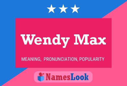 Pôster do nome Wendy Max