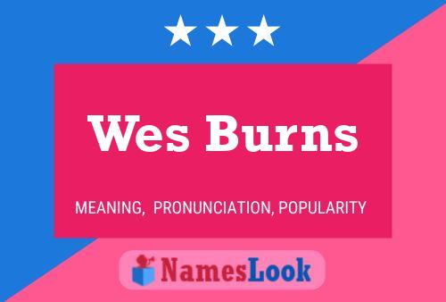 Pôster do nome Wes Burns