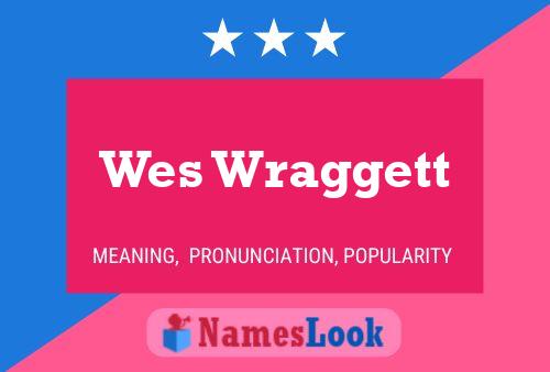 Pôster do nome Wes Wraggett