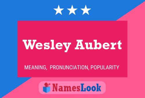 Pôster do nome Wesley Aubert