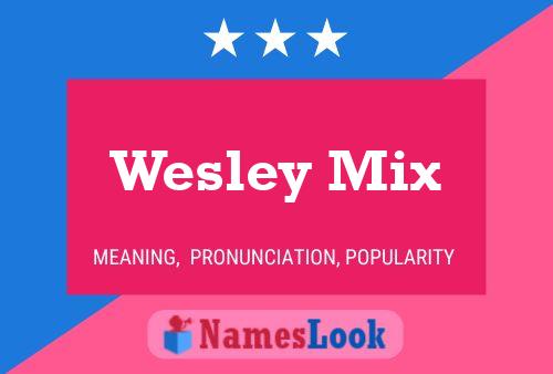 Pôster do nome Wesley Mix