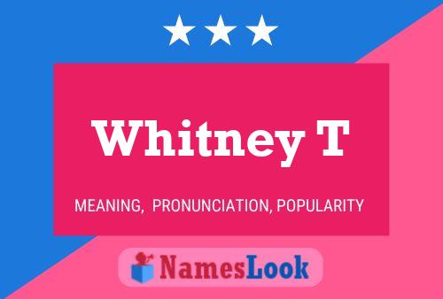 Pôster do nome Whitney T