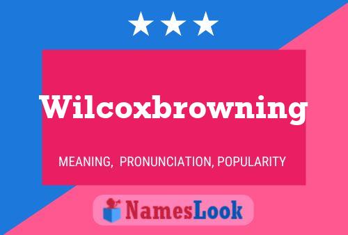 Pôster do nome Wilcoxbrowning