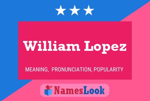 Pôster do nome William Lopez