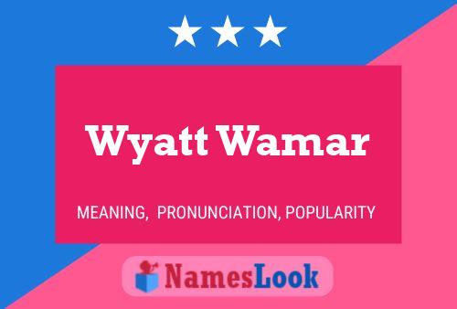 Pôster do nome Wyatt Wamar