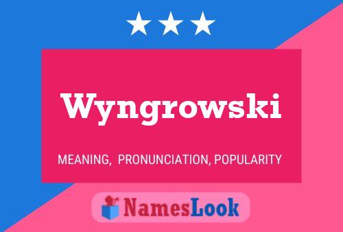 Pôster do nome Wyngrowski