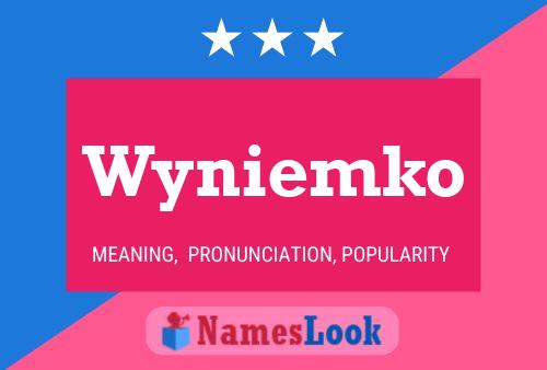 Pôster do nome Wyniemko