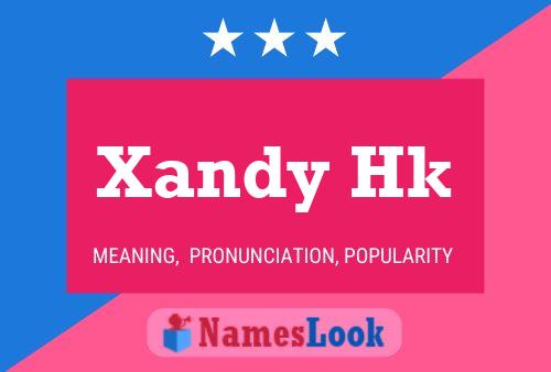 Pôster do nome Xandy Hk