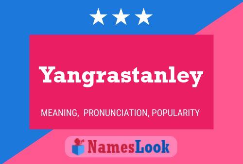 Pôster do nome Yangrastanley