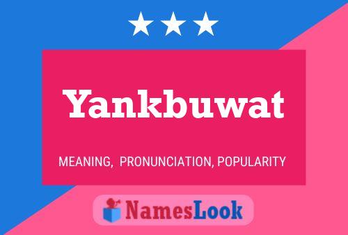 Pôster do nome Yankbuwat