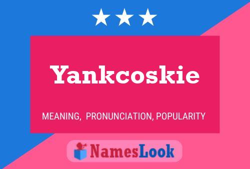 Pôster do nome Yankcoskie