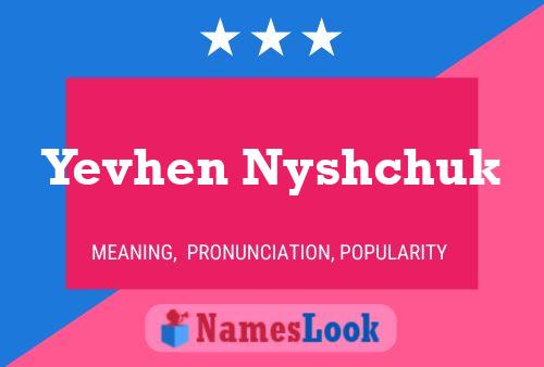 Pôster do nome Yevhen Nyshchuk