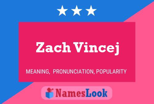 Pôster do nome Zach Vincej