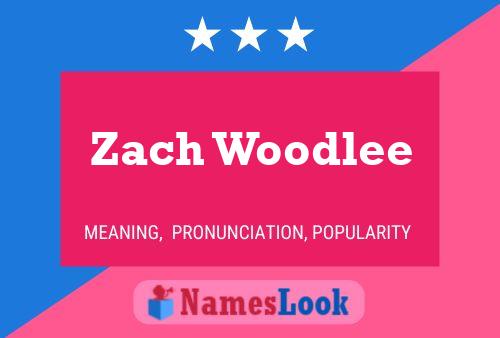 Pôster do nome Zach Woodlee