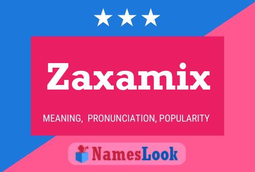 Pôster do nome Zaxamix